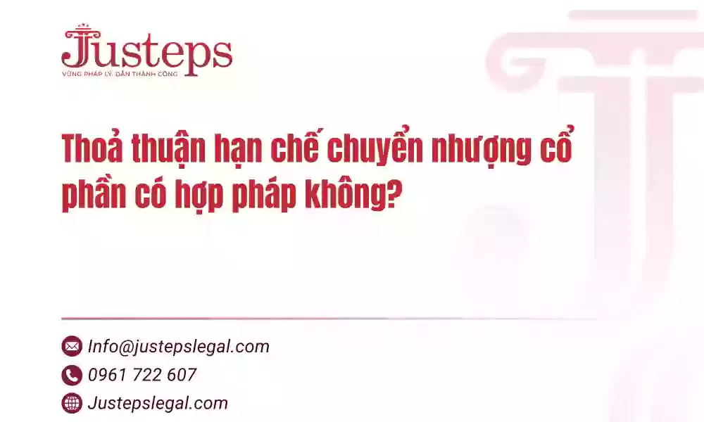 Thoả thuận hạn chế chuyển nhượng cổ phần có hợp pháp không?
