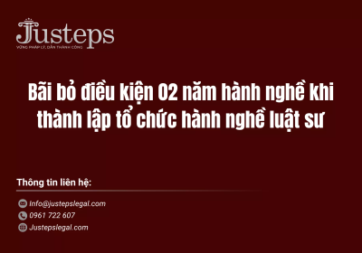 Bãi bỏ điều kiện 02 năm hành nghề khi thành lập tổ chức hành nghề luật sư