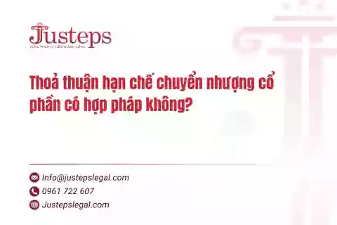 Thoả thuận hạn chế chuyển nhượng cổ phần có hợp pháp không?