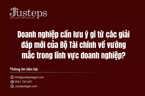 Doanh nghiệp cần lưu ý gì từ các giải đáp mới của Bộ Tài chính về vướng mắc trong lĩnh vực doanh nghiệp?