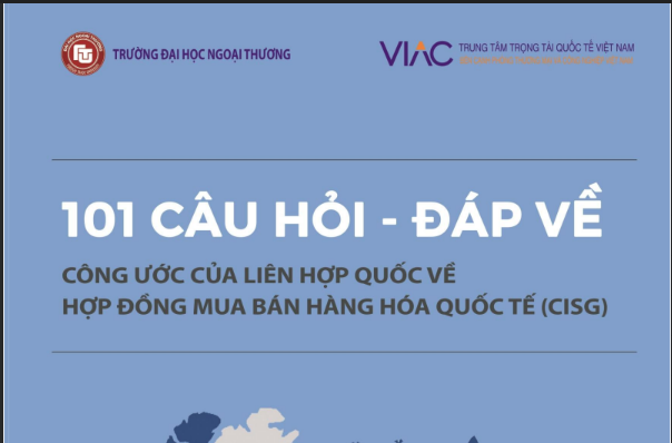 101 Câu hỏi đáp về Công ước của liên hợp quốc về Hợp đồng mua bán hàng hóa quốc tế (CISG)